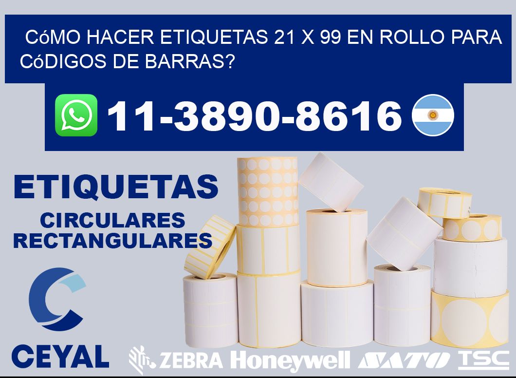 Cómo hacer etiquetas 21 x 99 en rollo para códigos de barras?