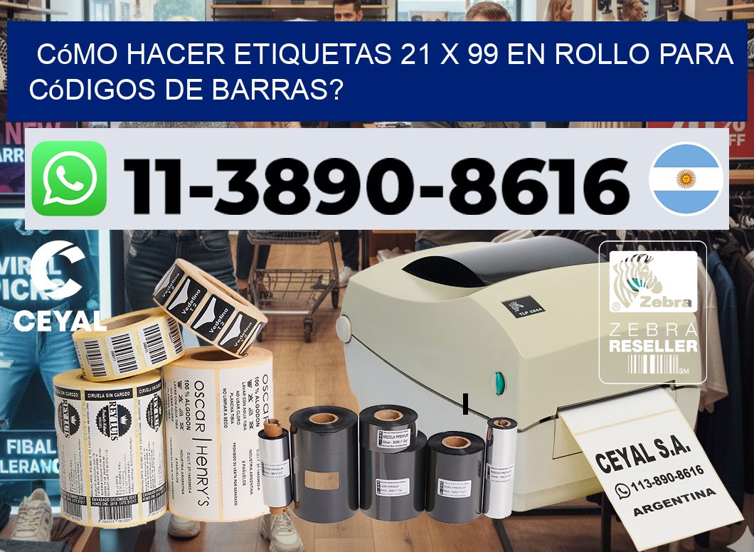 Cómo hacer etiquetas 21 x 99 en rollo para códigos de barras?