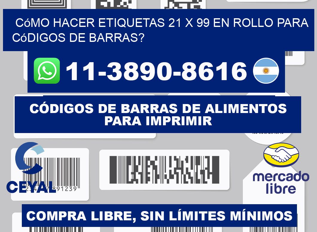 Cómo hacer etiquetas 21 x 99 en rollo para códigos de barras?