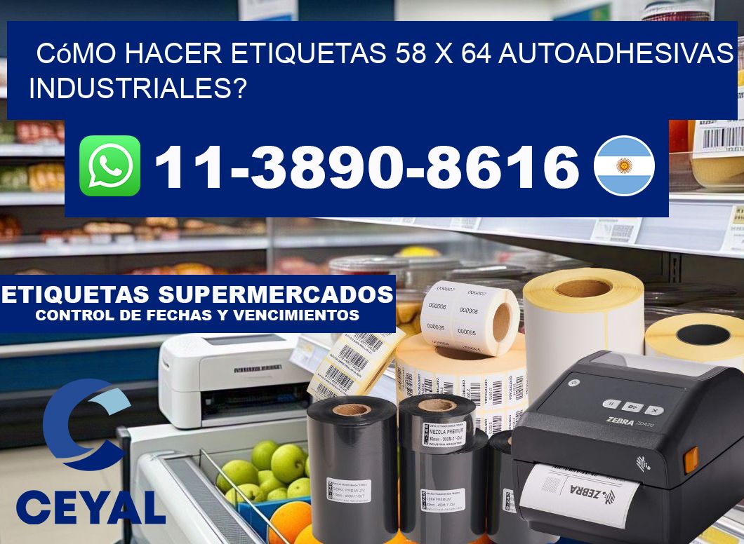 Cómo hacer etiquetas 58 x 64 autoadhesivas industriales?