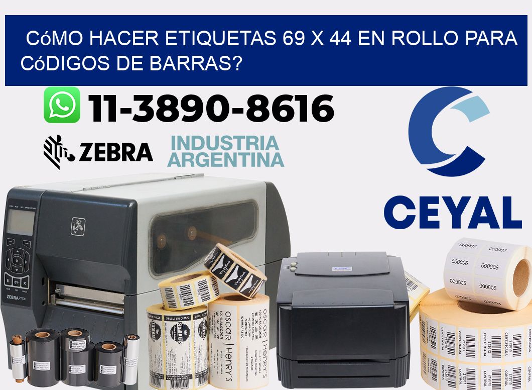 Cómo hacer etiquetas 69 x 44 en rollo para códigos de barras?