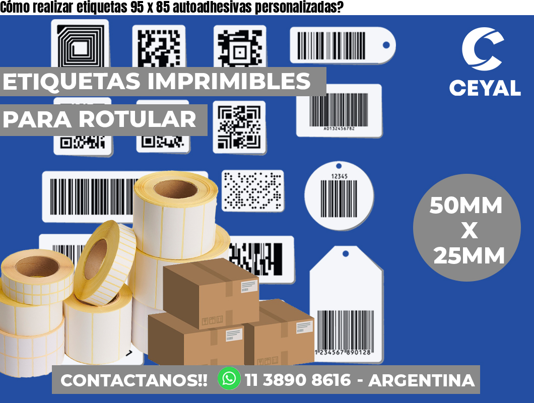 Cómo realizar etiquetas 95 x 85 autoadhesivas personalizadas?
