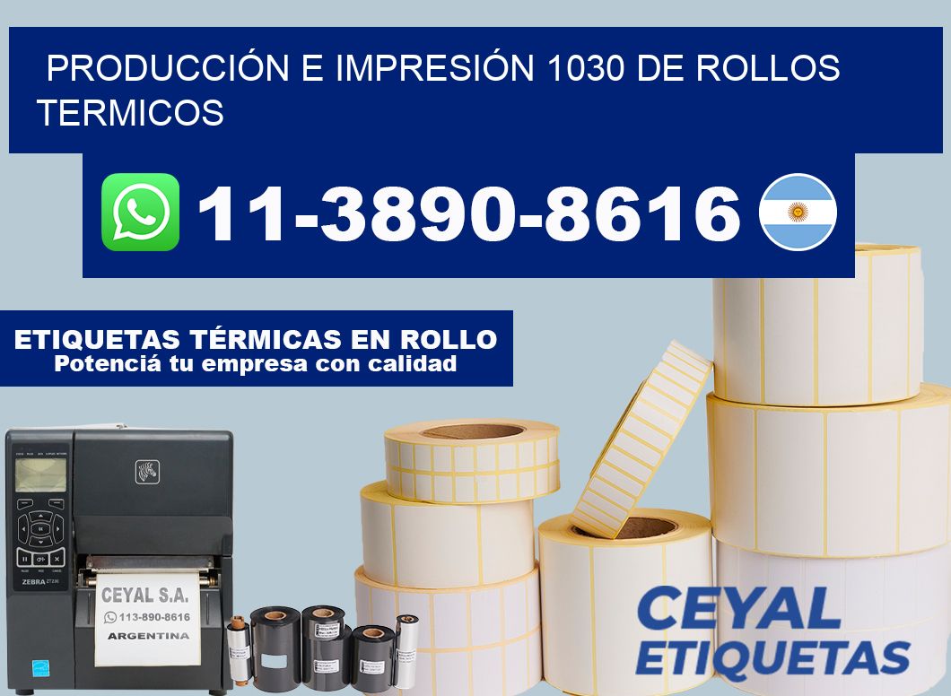 PRODUCCIÓN E IMPRESIÓN 1030 DE ROLLOS TERMICOS