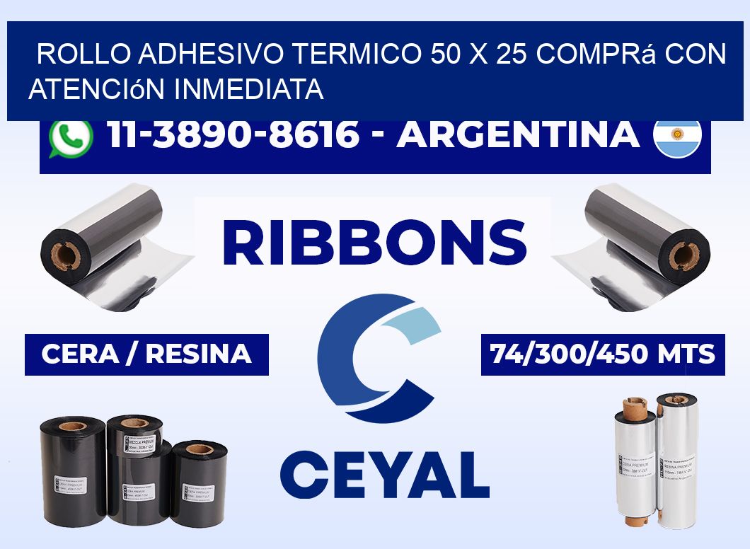 ROLLO ADHESIVO TERMICO 50 X 25 Comprá con atención inmediata