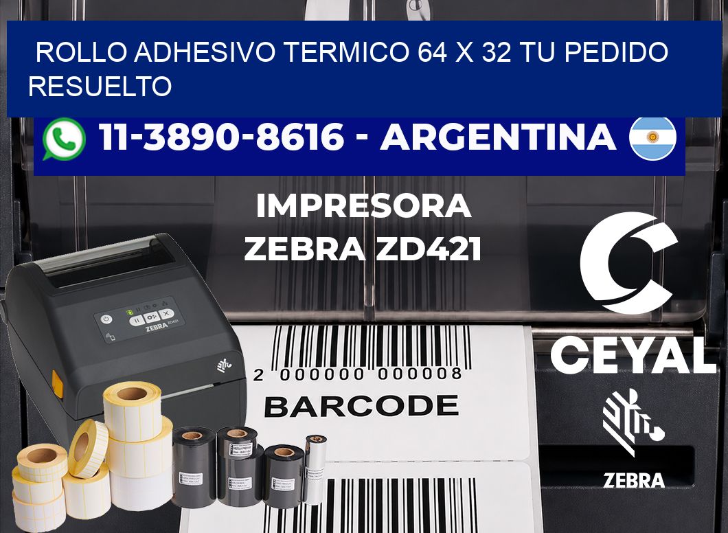 ROLLO ADHESIVO TERMICO 64 X 32 Tu pedido resuelto
