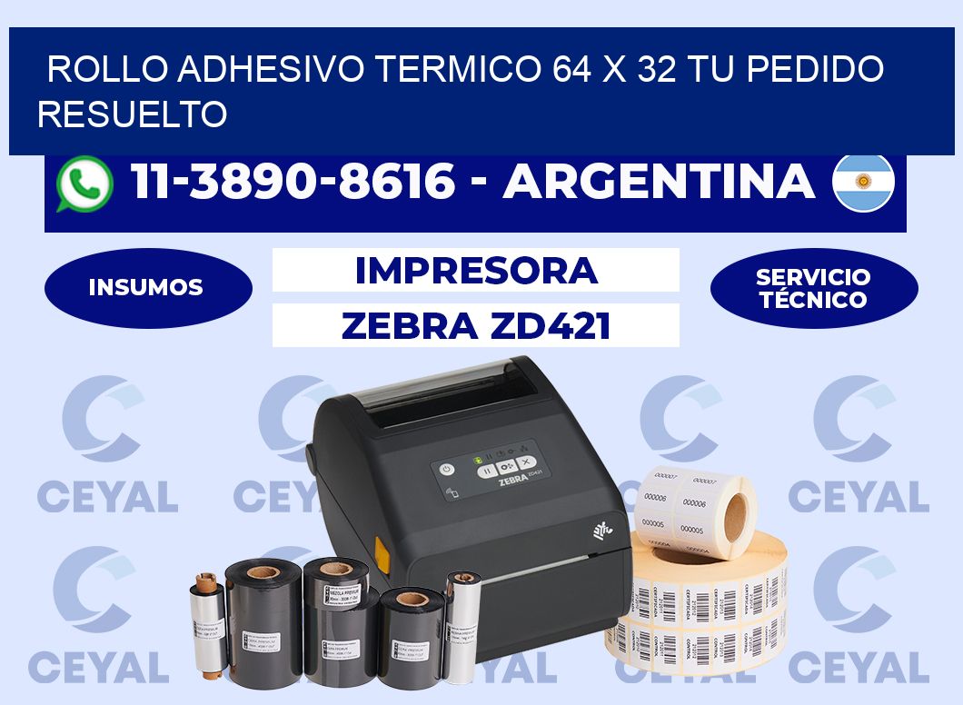 ROLLO ADHESIVO TERMICO 64 X 32 Tu pedido resuelto