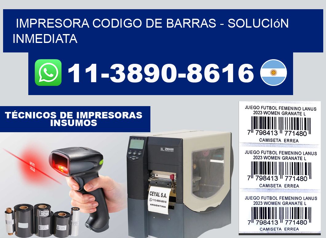IMPRESORA CODIGO DE BARRAS - Solución inmediata