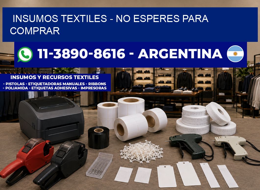 INSUMOS TEXTILES - No esperes para comprar