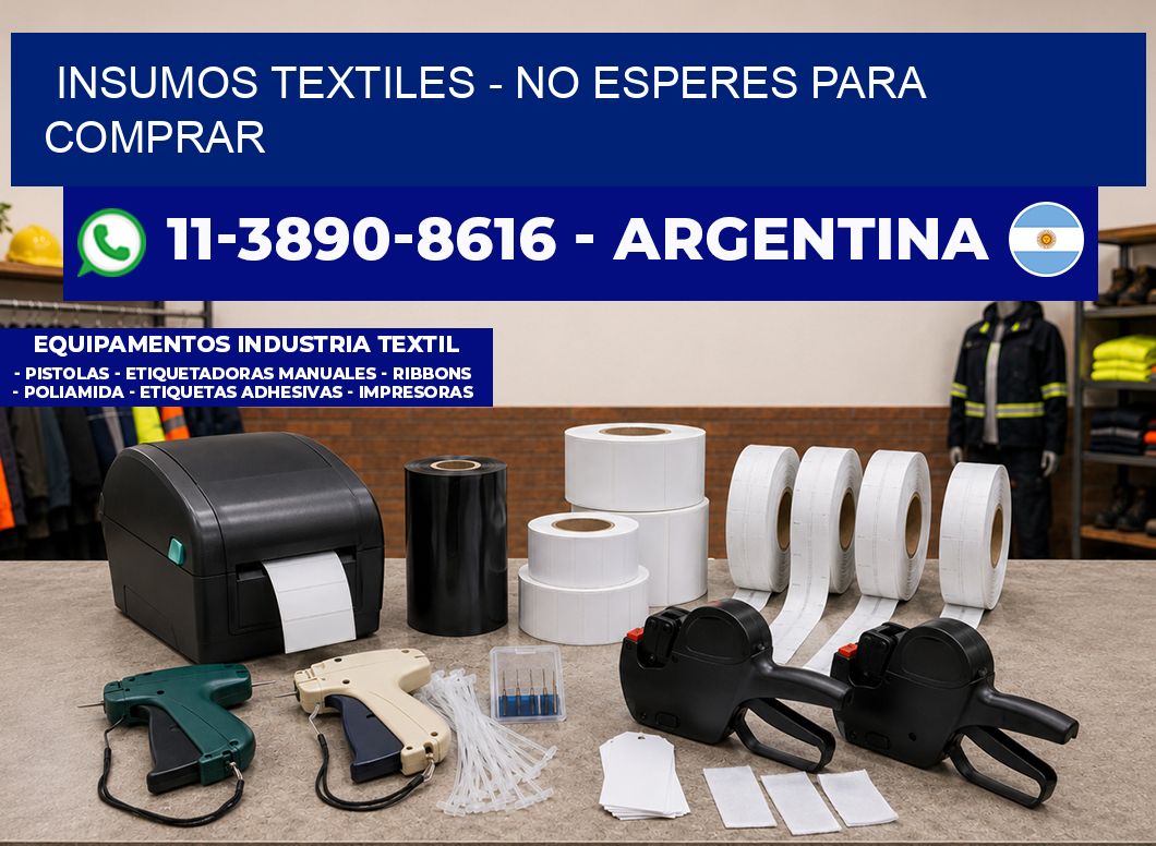 INSUMOS TEXTILES - No esperes para comprar