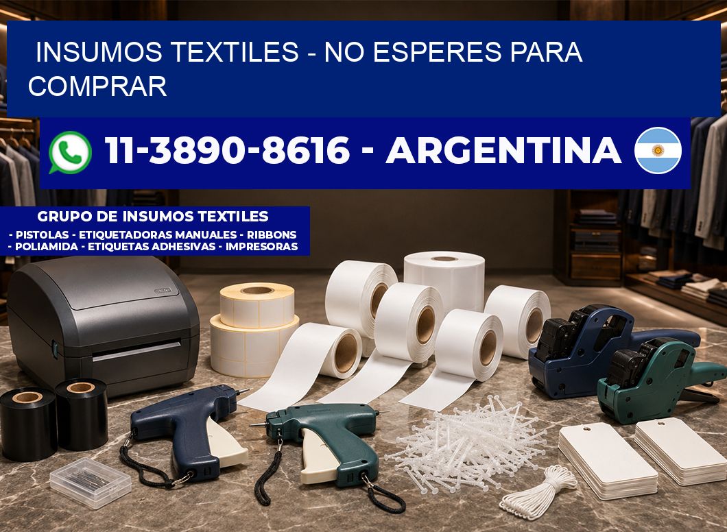INSUMOS TEXTILES - No esperes para comprar