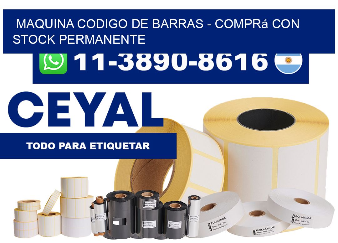 MAQUINA CODIGO DE BARRAS - Comprá con stock permanente