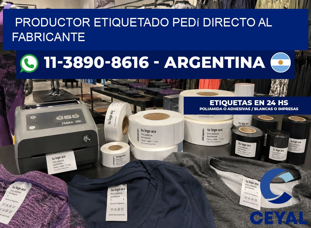PRODUCTOR ETIQUETADO Pedí directo al fabricante