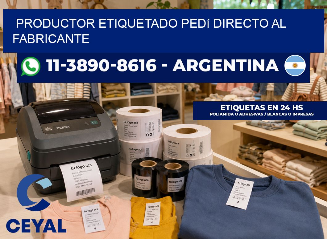PRODUCTOR ETIQUETADO Pedí directo al fabricante
