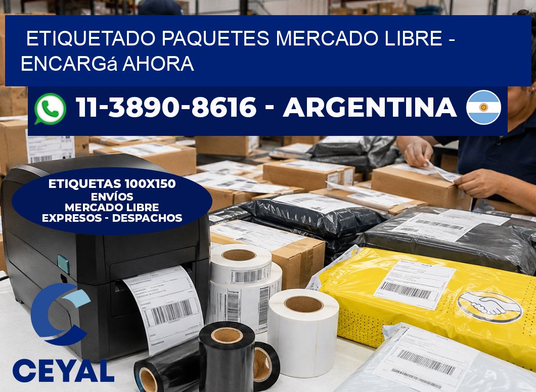 etiquetado paquetes mercado libre - Encargá ahora