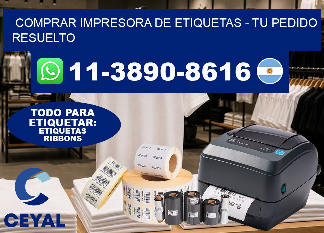 COMPRAR IMPRESORA DE ETIQUETAS - Tu pedido resuelto