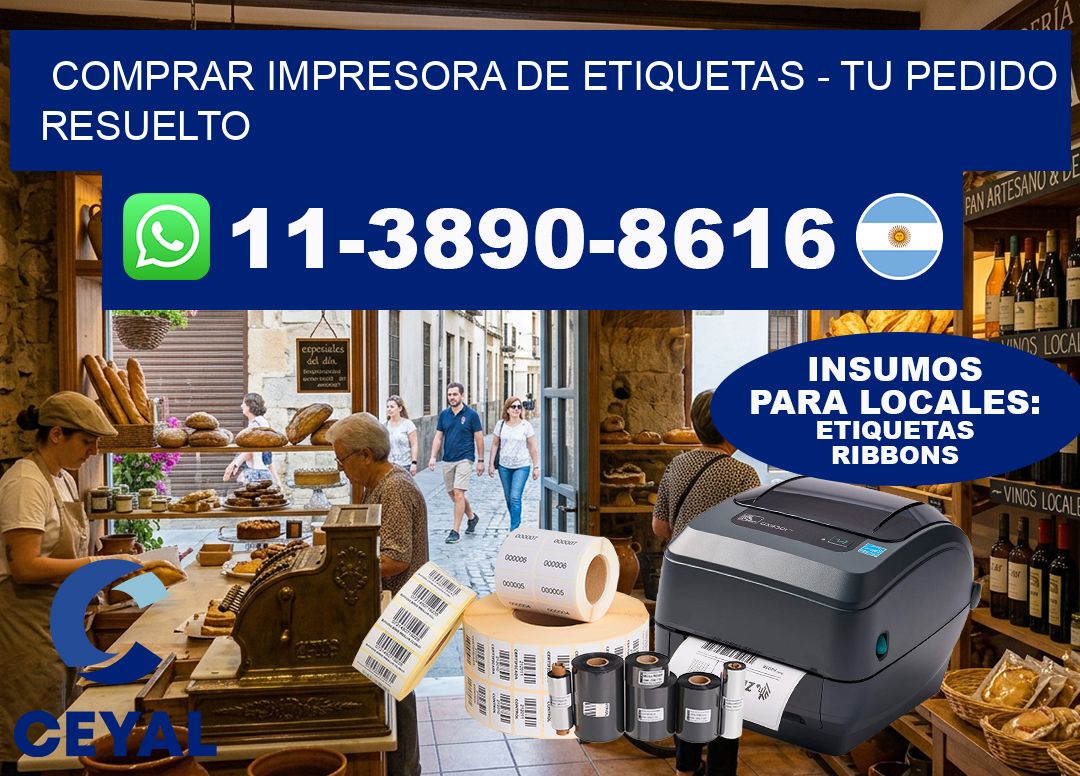 COMPRAR IMPRESORA DE ETIQUETAS - Tu pedido resuelto